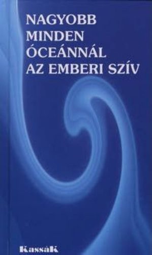 Nagyobb minden óceánnál az emberi szív