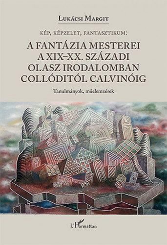 A fantázia mesterei a XIX-XX. századi olasz irodalomban Collóditól Calvinóig