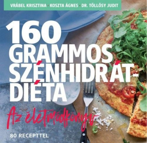 160 grammos szénhidrátdiéta - Az életmódkönyv 85 recepttel