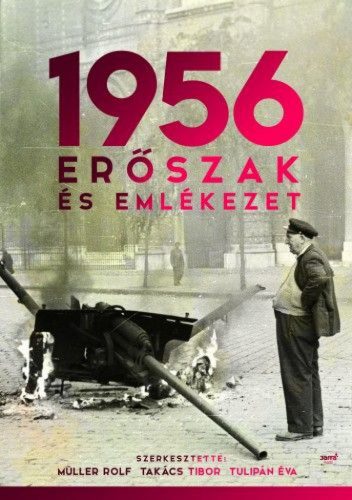 1956: Erőszak és emlékezet