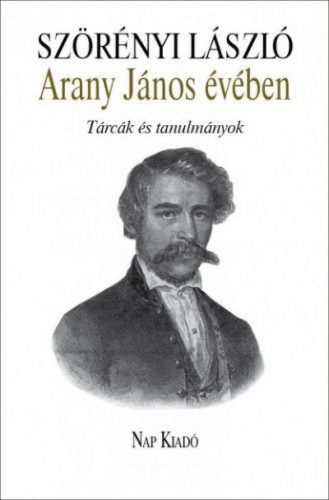 Arany János évében - Tárcák és tanulmányok