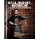 Grill, burger, barbecue - A BBQ világbajnok receptjei