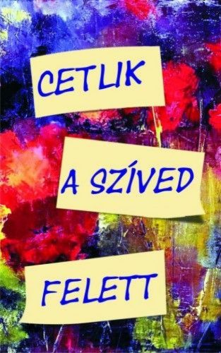 Cetlik a szíved felett