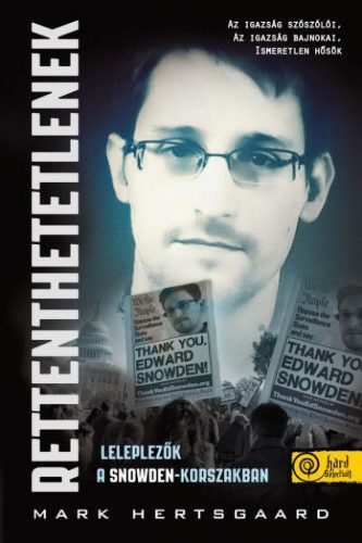 Rettenthetetlenek – leleplezők a Snowden-korszakban