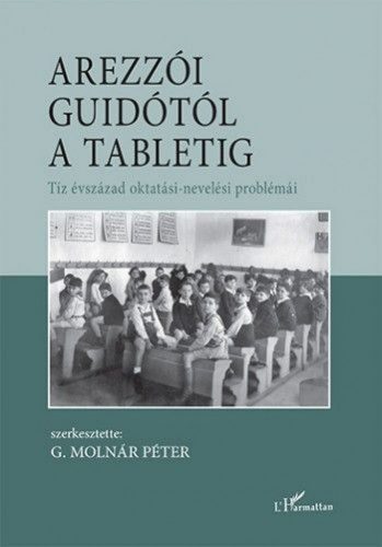 Arezzói Guidótól a tabletig – Tíz évszázad oktatási-nevelési problémái