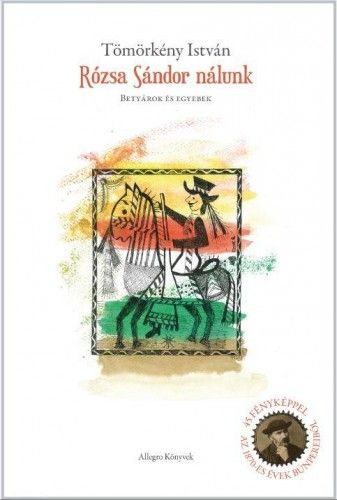 Rózsa Sándor nálunk - Betyárok és egyebek