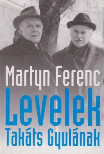 Martyn Ferenc levelek Takáts Gyulának