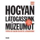 Hogyan látogassunk múzeumot