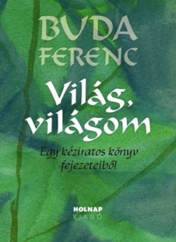 Világ, világom - Egy kéziratos könyv fejezeteiből