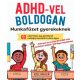 ADHD-vel boldogan - Munkafüzet gyerekeknek