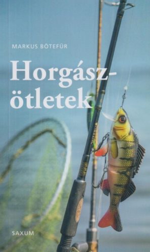 Horgászötletek - A legjobb tippek és trükkök horgászoknak