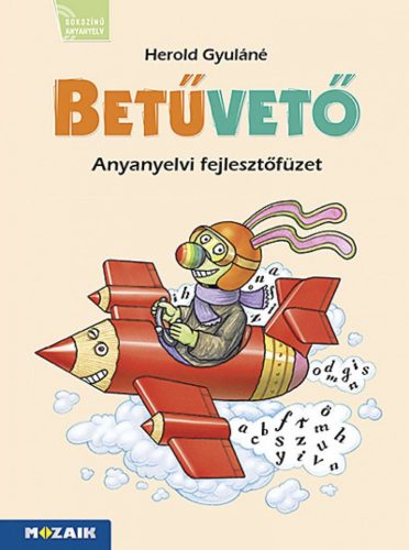 Betűvető ? Munkafüzet az olvasás, írás és szövegértés fejlesztéséhez (MS-1617V)