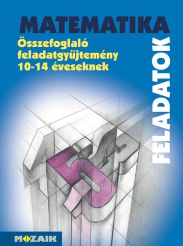 MS-2204 MATEMATIKA - Összefoglaló feladatgyűjtemény 10?14 éveseknek (MS-2204)