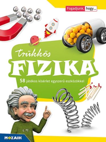 Trükkös fizika. 58 játékos kísérlet egyszerű eszközökkel (MS-3180)