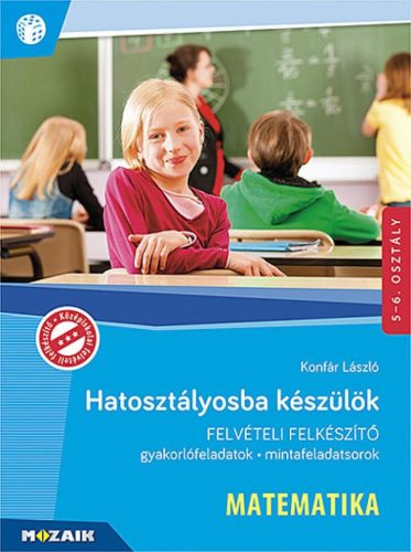 Hatosztályosba készülök - Matematika - Felvételi felkészítő