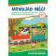 Mondjad még! - Irodalmi szöveggyűjtemény és családi olvasókönyv