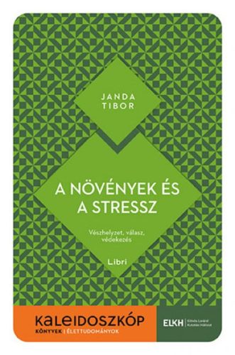 A növények és a stressz - Vészhelyzet, válasz, védekezés