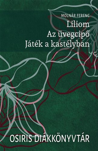 Liliom. Az üvegcipő. Játék a kastélyban