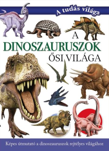 A dinoszauruszok ősi világa