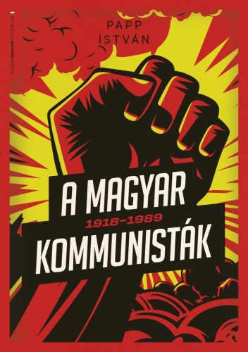 A magyar kommunisták 1918–1989