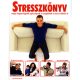 STRESSZKÖNYV - AVAGY: HOGYAN LEGYÜNK EGÉSZSÉGESEK ÉS ENERGIKUSAK A STRESSZ ELLENÉRE IS