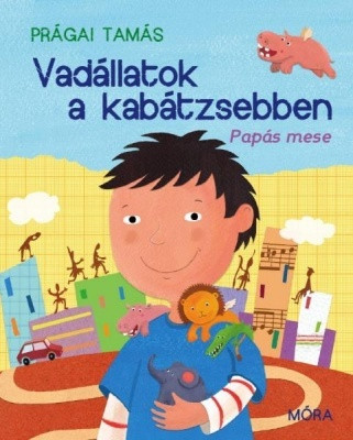 VADÁLLATOK A KABÁTZSEBBEN - Papás mese