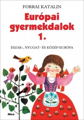 EURÓPAI GYERMEKDALOK 1. - Észak-, Nyugat- és Közép-Európa