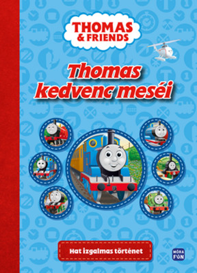 THOMAS KEDVENC MESÉI Hat izgalmas történet