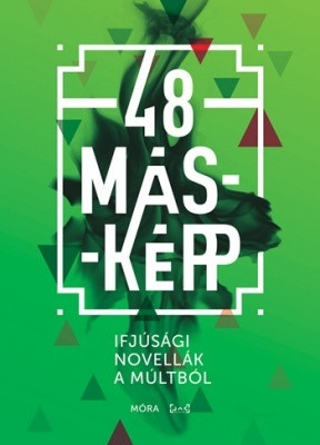 48 MÁSKÉPP - Ifjúsági novellák a múltból