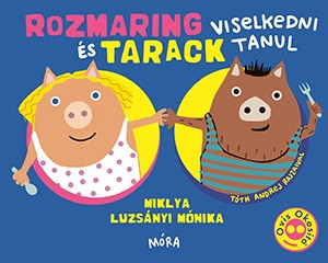 ROZMARING ÉS TARACK VISELKEDNI TANUL