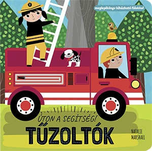 ÚTON A SEGÍTSÉG! - TŰZOLTÓK